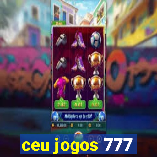 ceu jogos 777